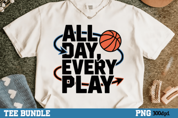 All Day Every Play Basketball Graphics for T-Shirt Designs