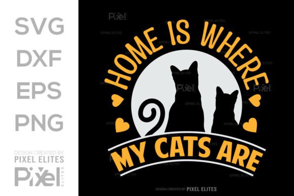 Home is Where My Cats Are SVG: Graphics for T-Shirt Designs
