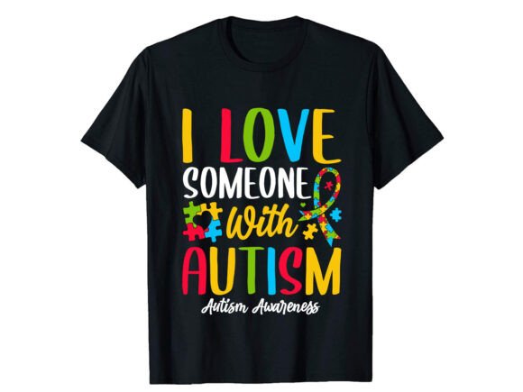 I Love Someone with Autism T-shirt Graphics