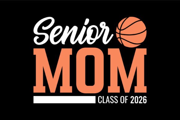 Senior Mom Basketball 2026: Graphics for T-Shirt Designs